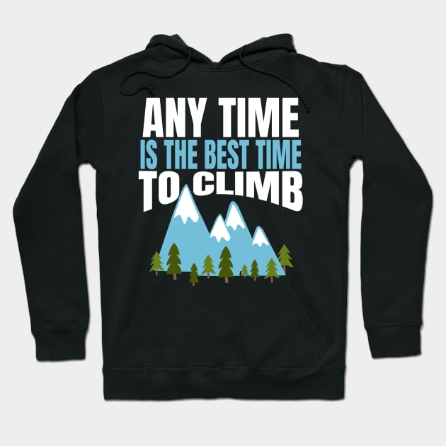 Any Time is the Best Time to Cimb Hoodie by MedleyDesigns67